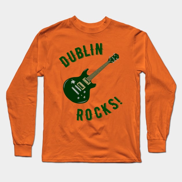 Dublin Rocks! Long Sleeve T-Shirt by MessageOnApparel